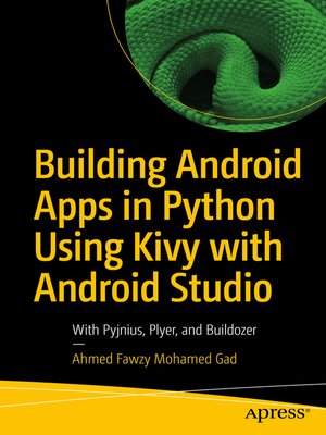 cover image of Building Android Apps in Python Using Kivy with Android Studio